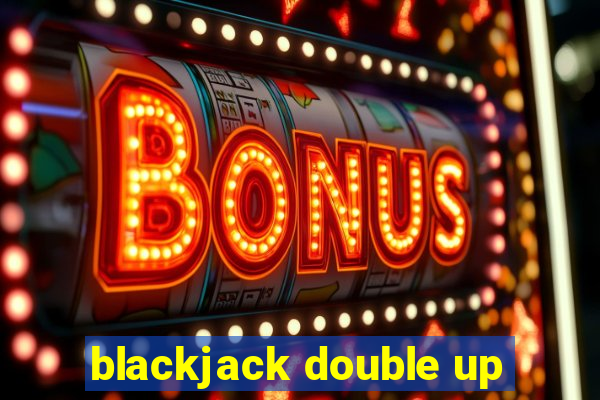 blackjack double up