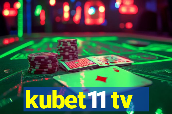 kubet11 tv