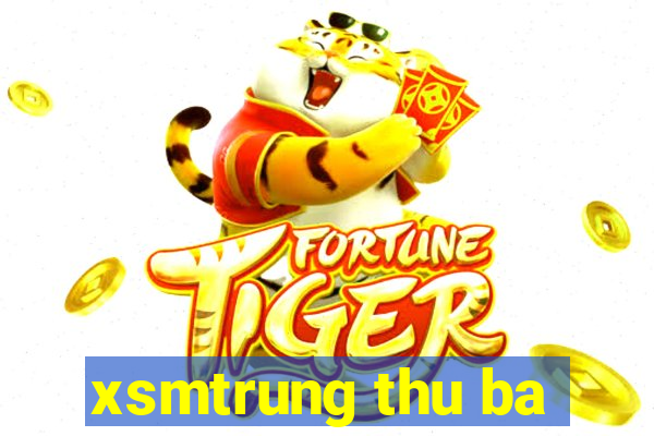 xsmtrung thu ba