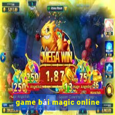 game bai magic online