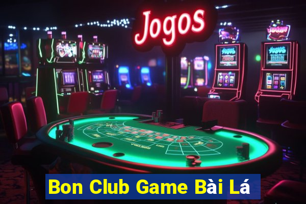 Bon Club Game Bài Lá