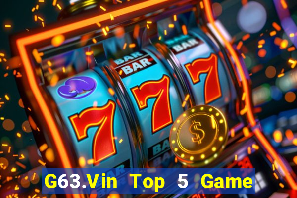 G63.Vin Top 5 Game Bài Đổi Thưởng