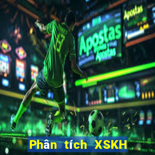 Phân tích XSKH ngày 8