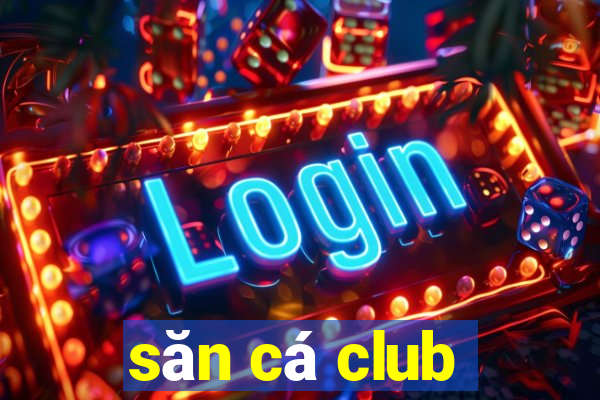 săn cá club