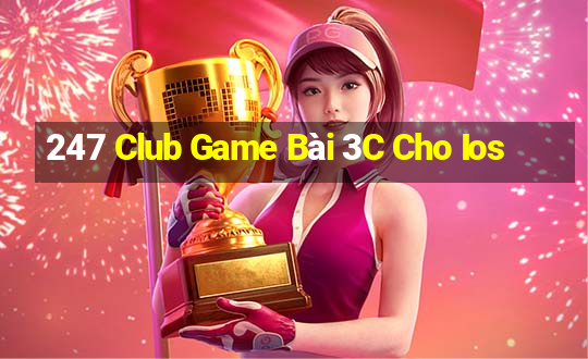 247 Club Game Bài 3C Cho Ios