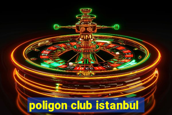 poligon club istanbul