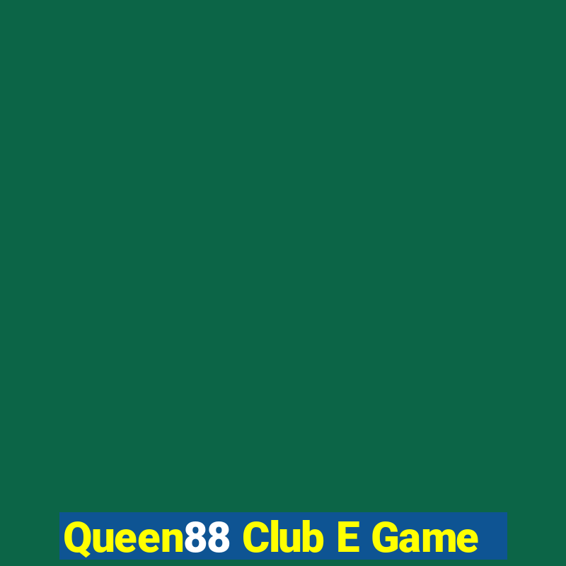 Queen88 Club E Game