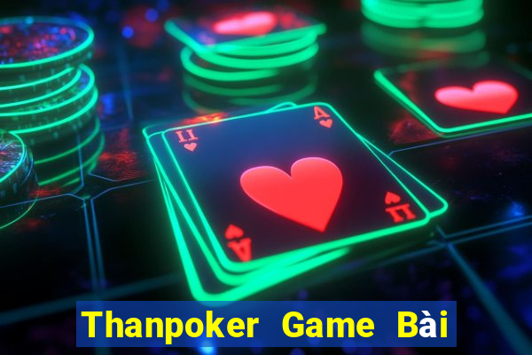 Thanpoker Game Bài Tiền Thật