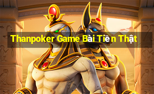 Thanpoker Game Bài Tiền Thật