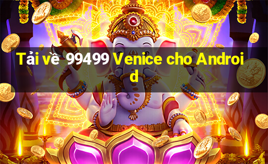 Tải về 99499 Venice cho Android