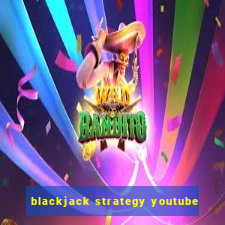 blackjack strategy youtube