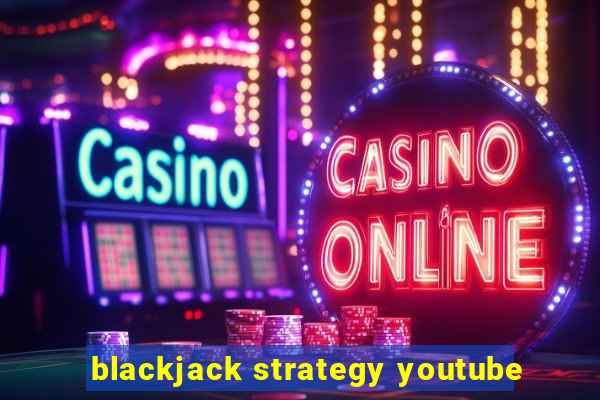 blackjack strategy youtube