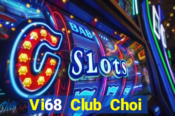 Vi68 Club Choi Game Bài