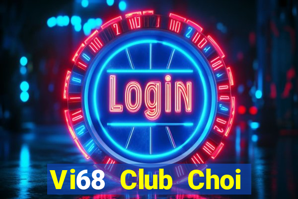 Vi68 Club Choi Game Bài