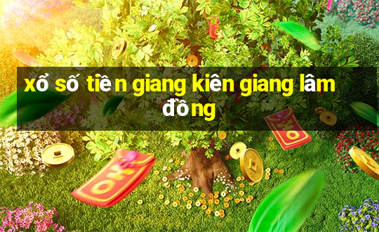 xổ số tiền giang kiên giang lâm đồng