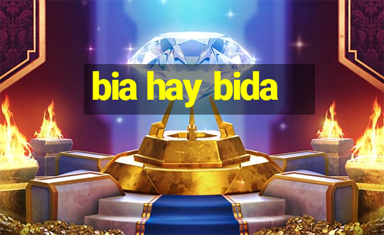 bia hay bida