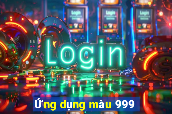 Ứng dụng màu 999