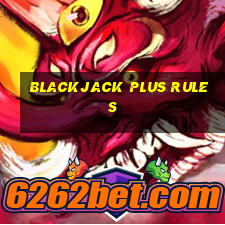 blackjack plus rules