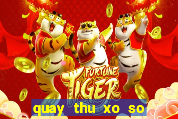 quay thu xo so quang tri