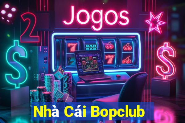 Nhà Cái Bopclub