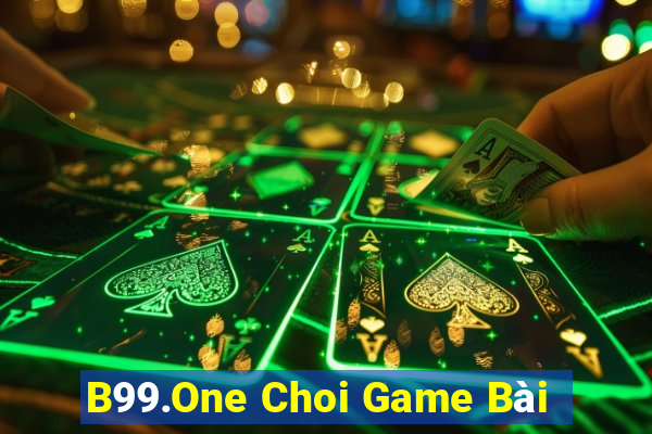 B99.One Choi Game Bài