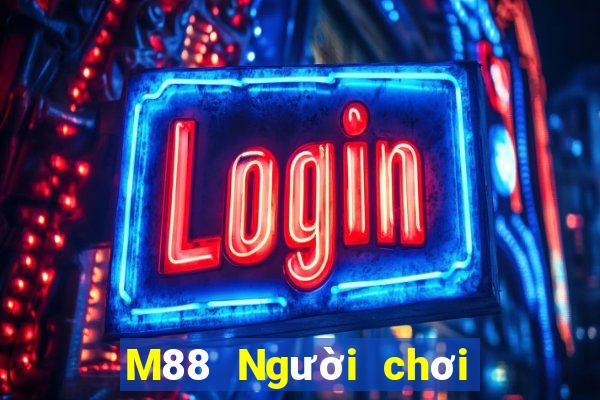 M88 Người chơi lớn mười ba nước phụ trợ