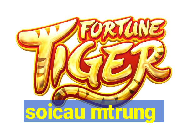 soicau mtrung