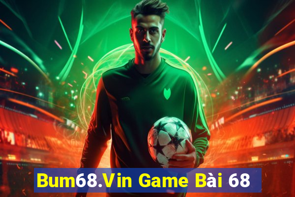 Bum68.Vin Game Bài 68