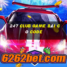 247 Club Game Bài Có Code