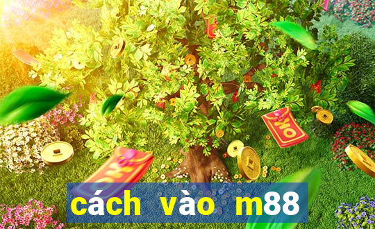 cách vào m88 không bị chặn