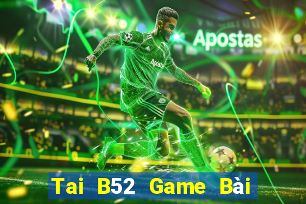 Tai B52 Game Bài 3 Cây