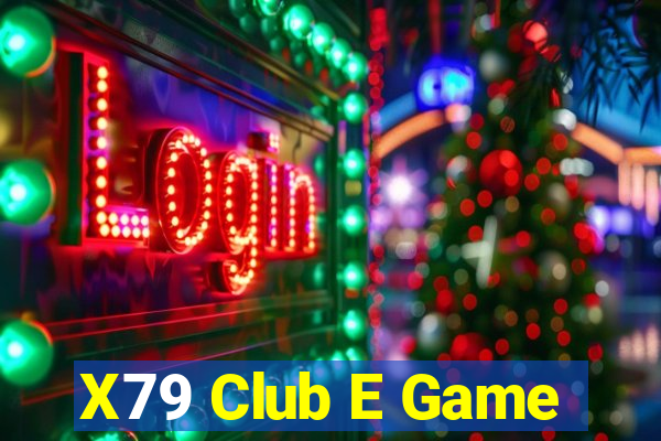 X79 Club E Game