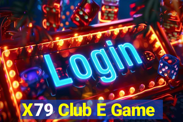 X79 Club E Game