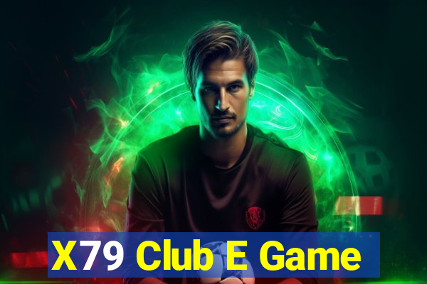 X79 Club E Game