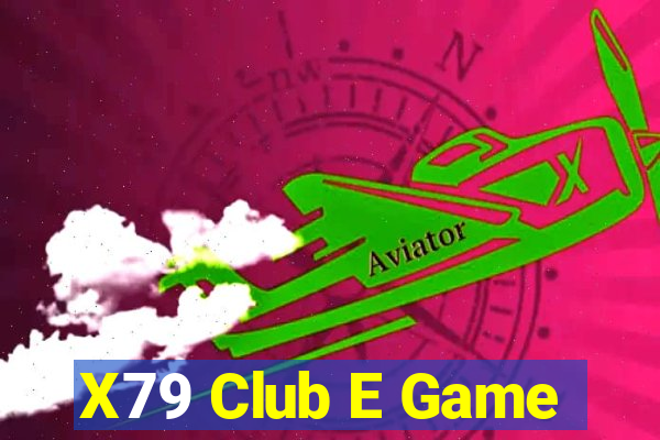 X79 Club E Game