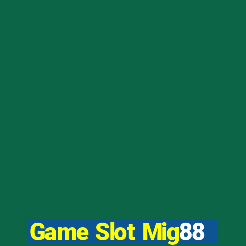 Game Slot Mig88