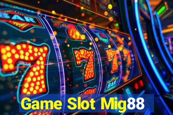 Game Slot Mig88