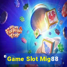 Game Slot Mig88