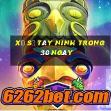 xổ số tây ninh trong 30 ngày