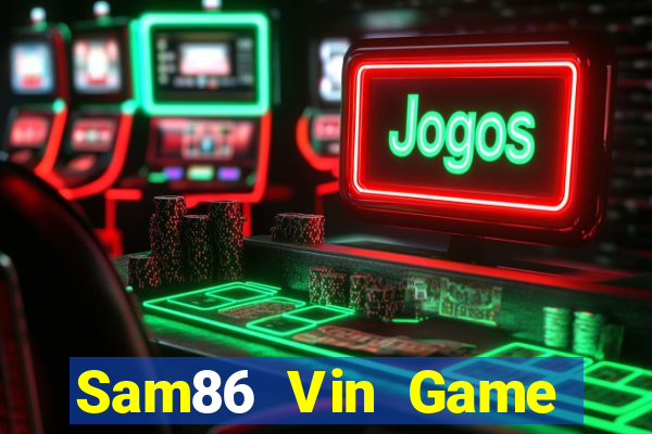 Sam86 Vin Game Bài Quốc Tế