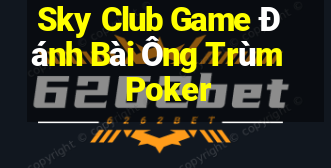 Sky Club Game Đánh Bài Ông Trùm Poker