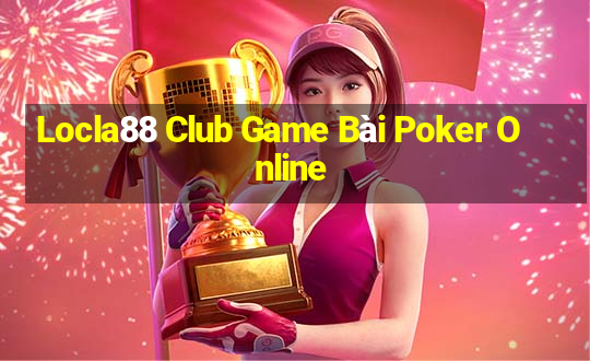 Locla88 Club Game Bài Poker Online