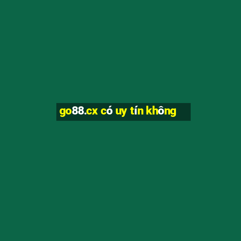 go88.cx có uy tín không