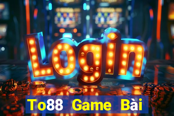 To88 Game Bài Quay Hũ