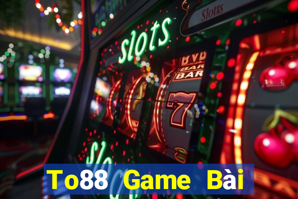 To88 Game Bài Quay Hũ