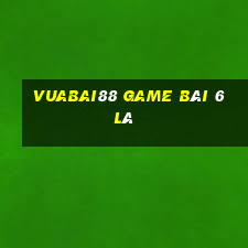 Vuabai88 Game Bài 6 Lá