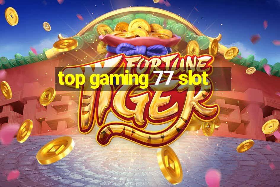 top gaming 77 slot