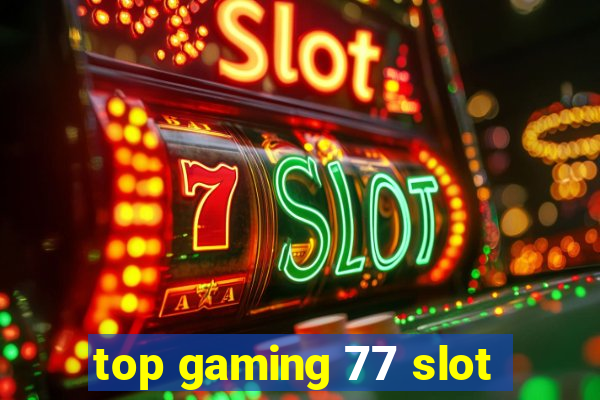 top gaming 77 slot