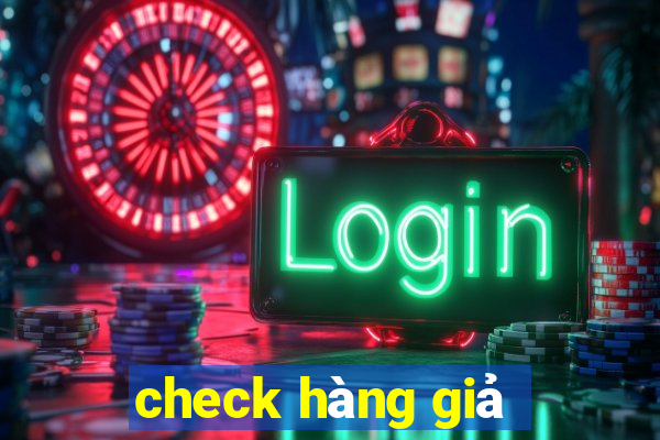 check hàng giả