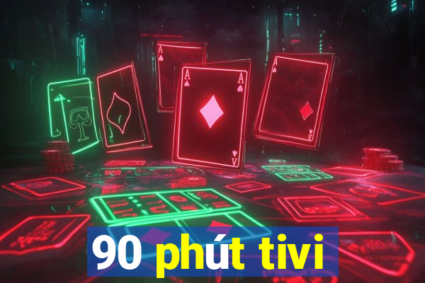 90 phút tivi